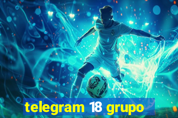 telegram 18 grupo